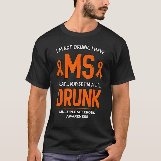 Ik ben niet Drink dat ik MS multiple sclerose dag  T-shirt (Voorkant)