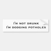 Ik ben niet drink dat ik potholes doe bumpersticker (Voorkant)