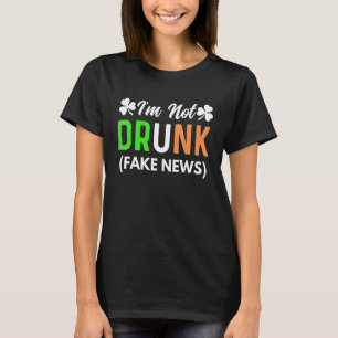 Ik ben niet Drink Fake News Funny St Patrick's Day T-shirt