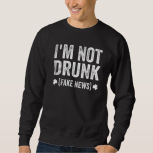 Ik ben niet Drink (Fake News) grappige St Patrick' Trui