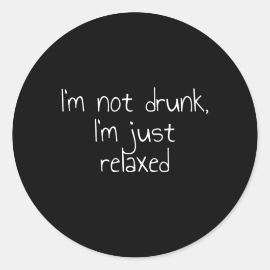 Ik ben niet Drink, ik ben gewoon ontspannen Ronde Sticker (Voorkant)