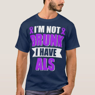 Ik ben niet Drink Ik heb ALS amyotrofe laterale sc T-shirt