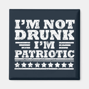 Ik ben niet dronken. Ik ben patriottisch Grappig 4 Magneet