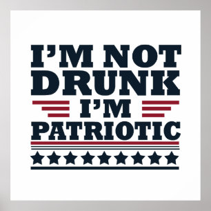 Ik ben niet dronken. Ik ben patriottisch Grappig 4 Poster