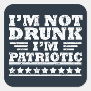 Ik ben niet dronken. Ik ben patriottisch Grappig 4 Vierkante Sticker