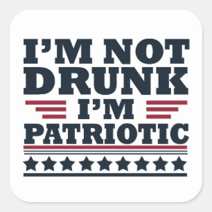 Ik ben niet dronken. Ik ben patriottisch Grappig 4 Vierkante Sticker