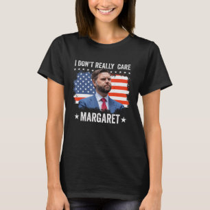 Ik ben niet echt geïnteresseerd in Margaret Flag U T-shirt