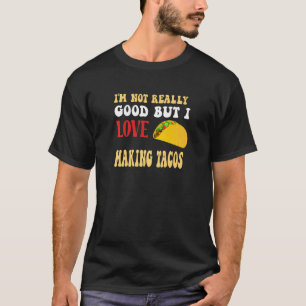 Ik ben niet echt goed, maar ik hou van Tacos Mexic T-shirt