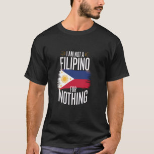 Ik ben niet een Filippijnse voor niets Filippijnen T-shirt