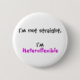 Ik ben niet eerlijk, ik ben Heteroflexibel Ronde Button 5,7 Cm
