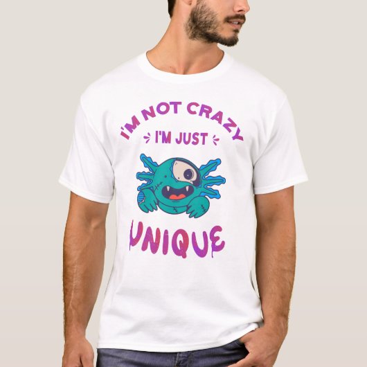 Ik ben niet gek dat ik een unieke Axolotl ben T-shirt (Voorkant)