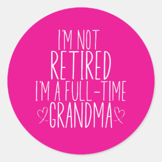 Ik ben niet gepensioneerd, ik ben een fulltime oma ronde sticker