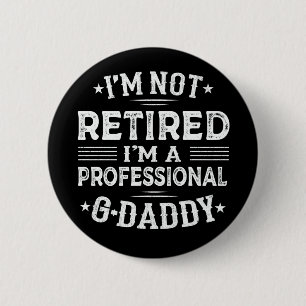 Ik ben niet gepensioneerd Ik ben professionele G-D Ronde Button 5,7 Cm