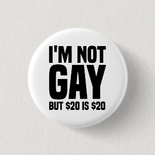 Ik ben niet homo, maar $20 is $20-45324 ronde button 3,2 cm