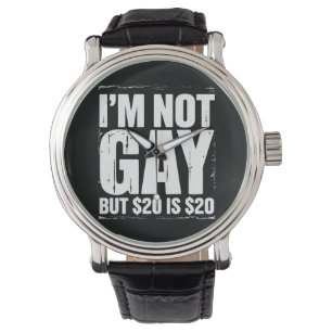Ik ben niet homo, maar $20 is $20 Grappig LGBTQ Horloge