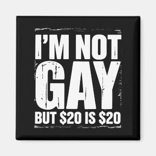 Ik ben niet homo, maar $20 is $20 Grappig LGBTQ Magneet