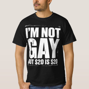 Ik ben niet homo, maar $20 is $20 Grappig LGBTQ T-shirt