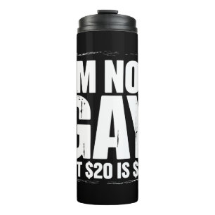 Ik ben niet homo, maar $20 is $20 Grappige LGBTQ Thermosbeker