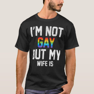 Ik ben niet homo, maar mijn vrouw is een trotse bo t-shirt