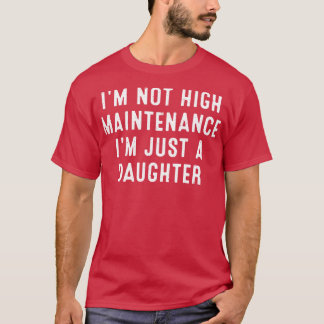 Ik ben niet hoog onderhoud Ik ben gewoon een docht T-shirt