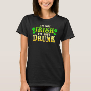 Ik ben niet Iers, ik ben gewoon dronken St. Patric T-shirt