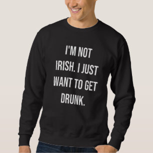 Ik ben niet Iers, ik wil alleen maar Drink worden Trui