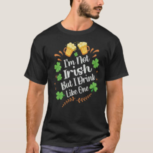 Ik ben niet Iers, maar ik Drink als één St Patrick T-shirt