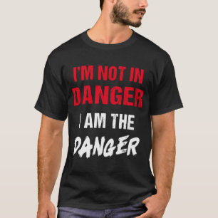 Ik ben niet in gevaar... ik ben de gevaar voor Man T-shirt