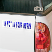 Ik ben niet in je haast - Bumpersticker (Op Truck)