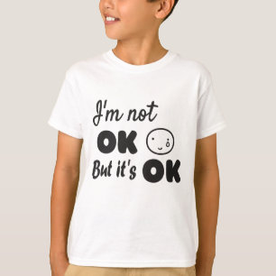 Ik ben niet in orde, maar het is een goede uitnodi t-shirt