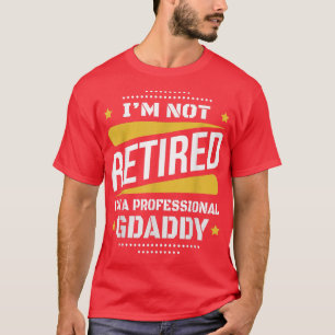 Ik ben niet in ruste Professional Gpapa  Retirem T-shirt