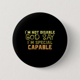 Ik ben niet invalide, God zegt dat ik speciaal aut Ronde Button 5,7 Cm