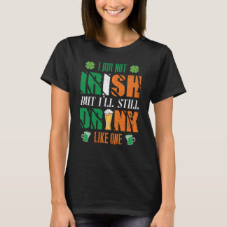 IK BEN NIET IRISH, MAAR ILL DRINK NOG STEEDS ALS É T-SHIRT