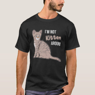 Ik ben niet kitten rond grappige grappige grap gro t-shirt