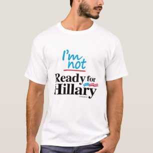 Ik ben niet klaar voor Hillary - Anti Hillary Png. T-shirt