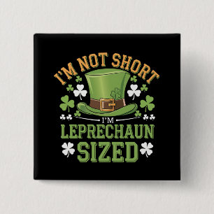 Ik ben niet klein, ik ben Leprechaun-formaat voor Vierkante Button 5,1 Cm