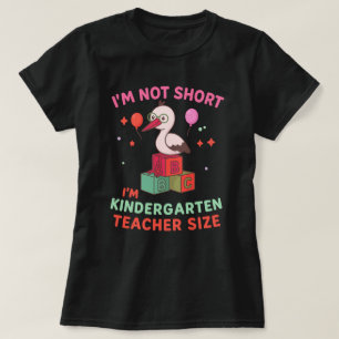 Ik ben niet korter dan de kleuterschool. t-shirt