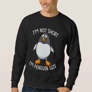 Ik ben niet korter dan mijn pinguïn grootte. trui