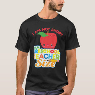 Ik ben niet korter dan mijn voorschoolse lerarengr t-shirt