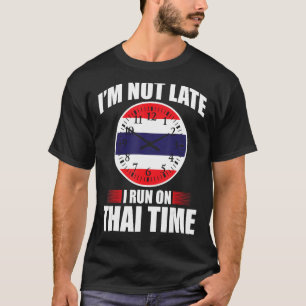 Ik ben niet laat Ik ren op Thaise tijd Thailand va T-shirt
