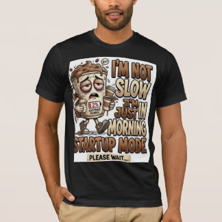Ik ben niet langzaam, ik ben gewoon in de ochtend t-shirt