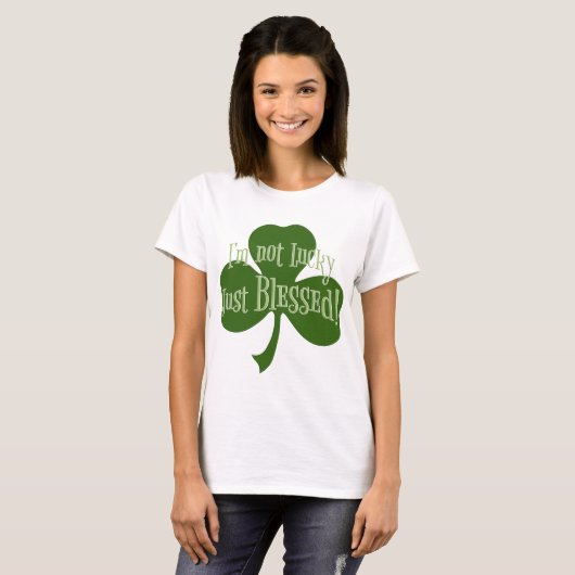 Ik ben niet Lucky Just Blessed Shamrock Design T-shirt (Voorkant volledig)