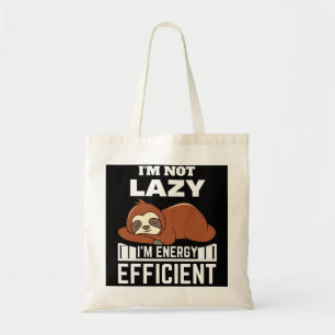 Ik ben niet lui dat ik energie-efficiënt ben. tote bag
