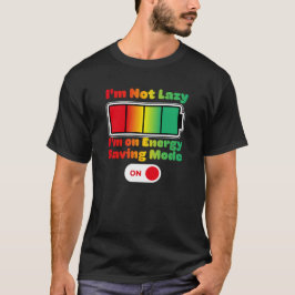 Ik ben niet lui dat ik in de energiebesparende mod t-shirt