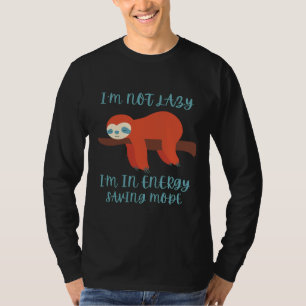 Ik ben niet lui dat ik in de spaarstand zit. t-shirt