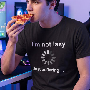 Ik ben niet lui, gewoon aan het bufferen - Aanpasb T-shirt