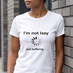 Ik ben niet lui, gewoon aan het bufferen Geek grap T-shirt