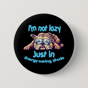 Ik ben niet lui, gewoon in energiebesparende modus ronde button 5,7 cm