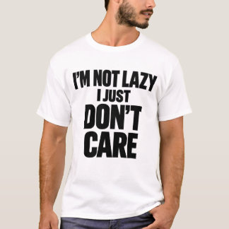 Ik ben niet lui, het interesseert me gewoon niet G T-shirt