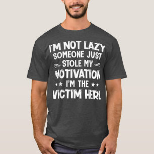 Ik ben niet lui iemand die mijn motivatie tegenhou t-shirt